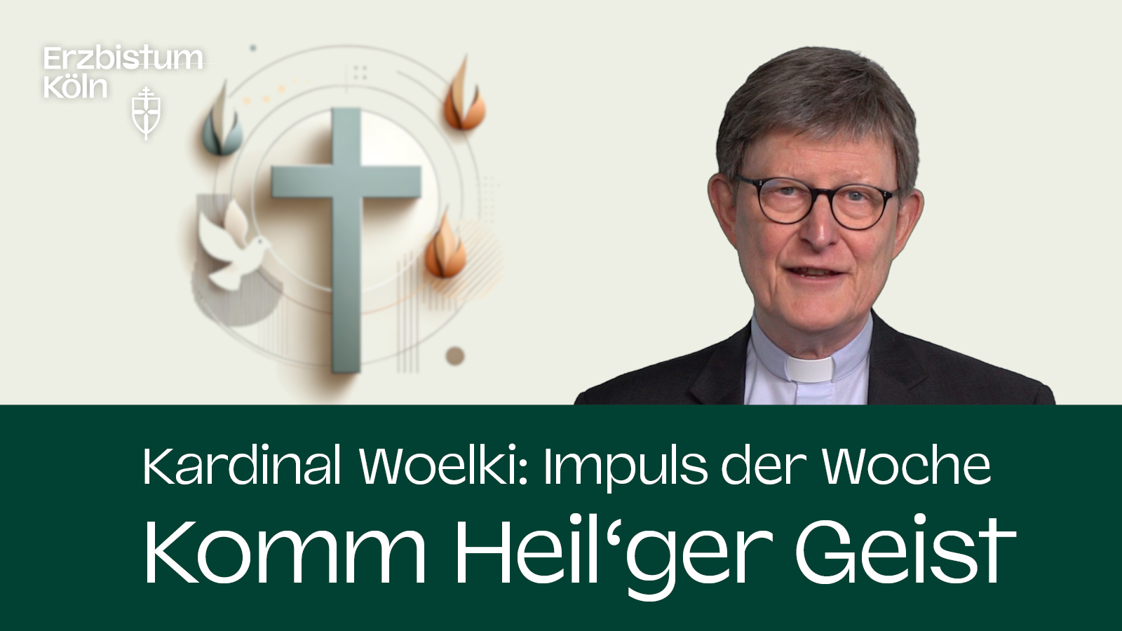 Kardinal Woelki: Impuls der Woche - Komm heil'ger Geist