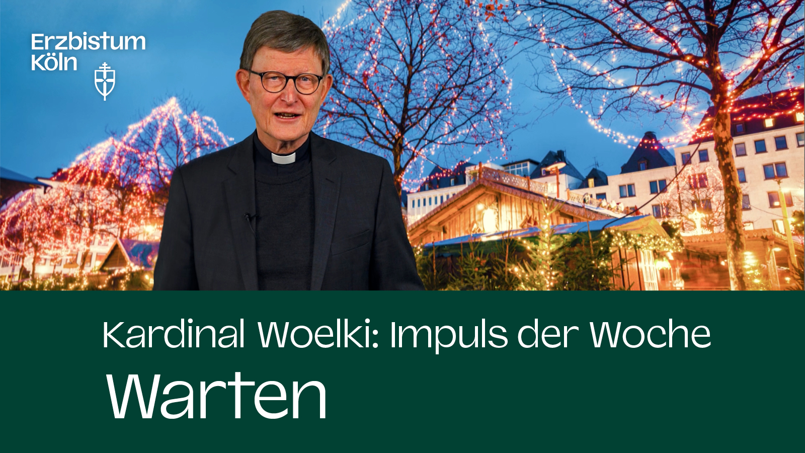 Kardinal Woelki: Impuls der Woche – Warten
