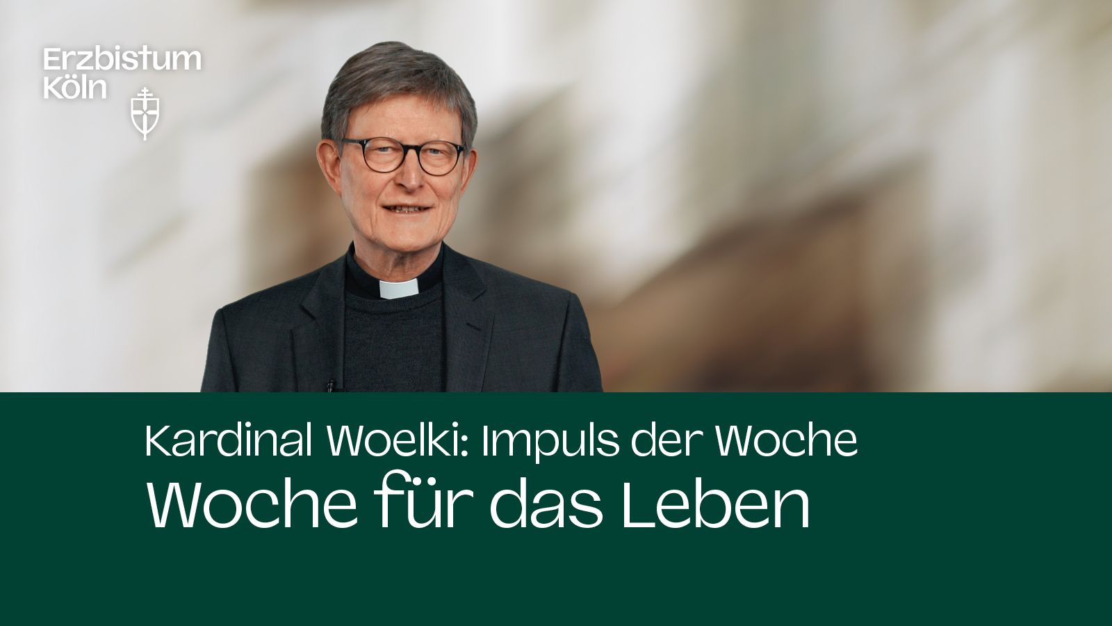 Kardinal Woelki: Impuls der Woche – Woche für das Leben