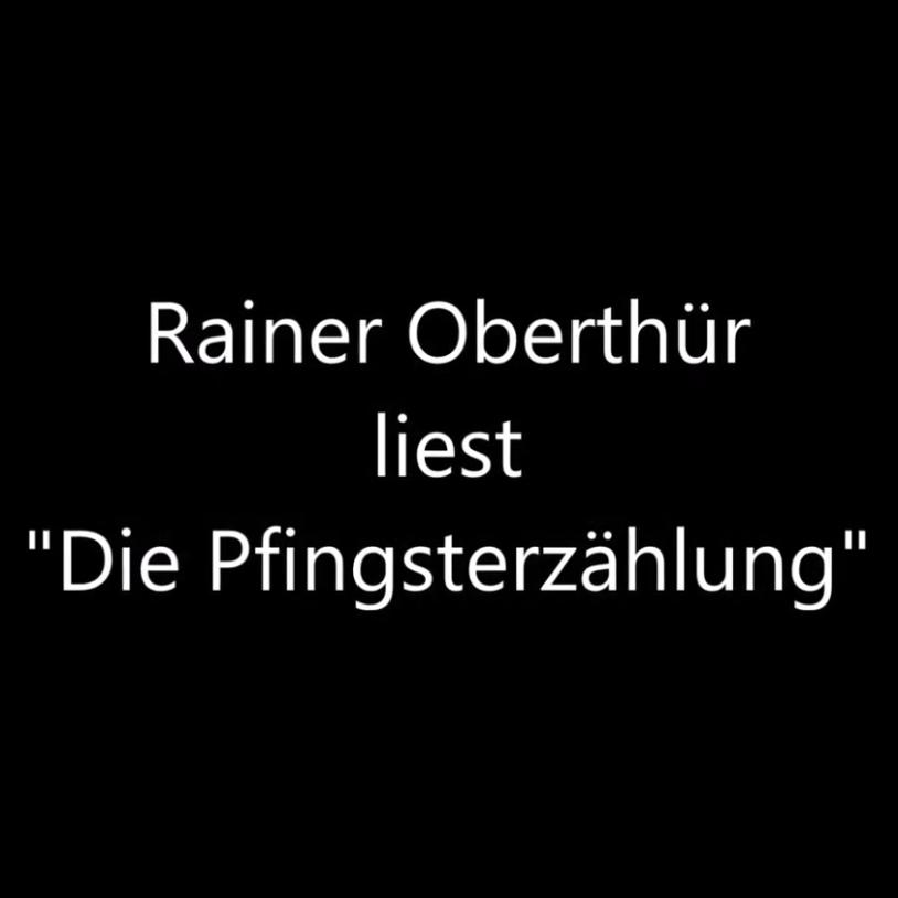 Die Pfingstgeschichte gelesen von Rainer Oberthür