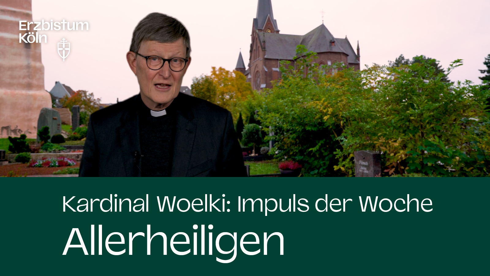 Kardinal Woelki: Impuls der Woche – Allerheiligen