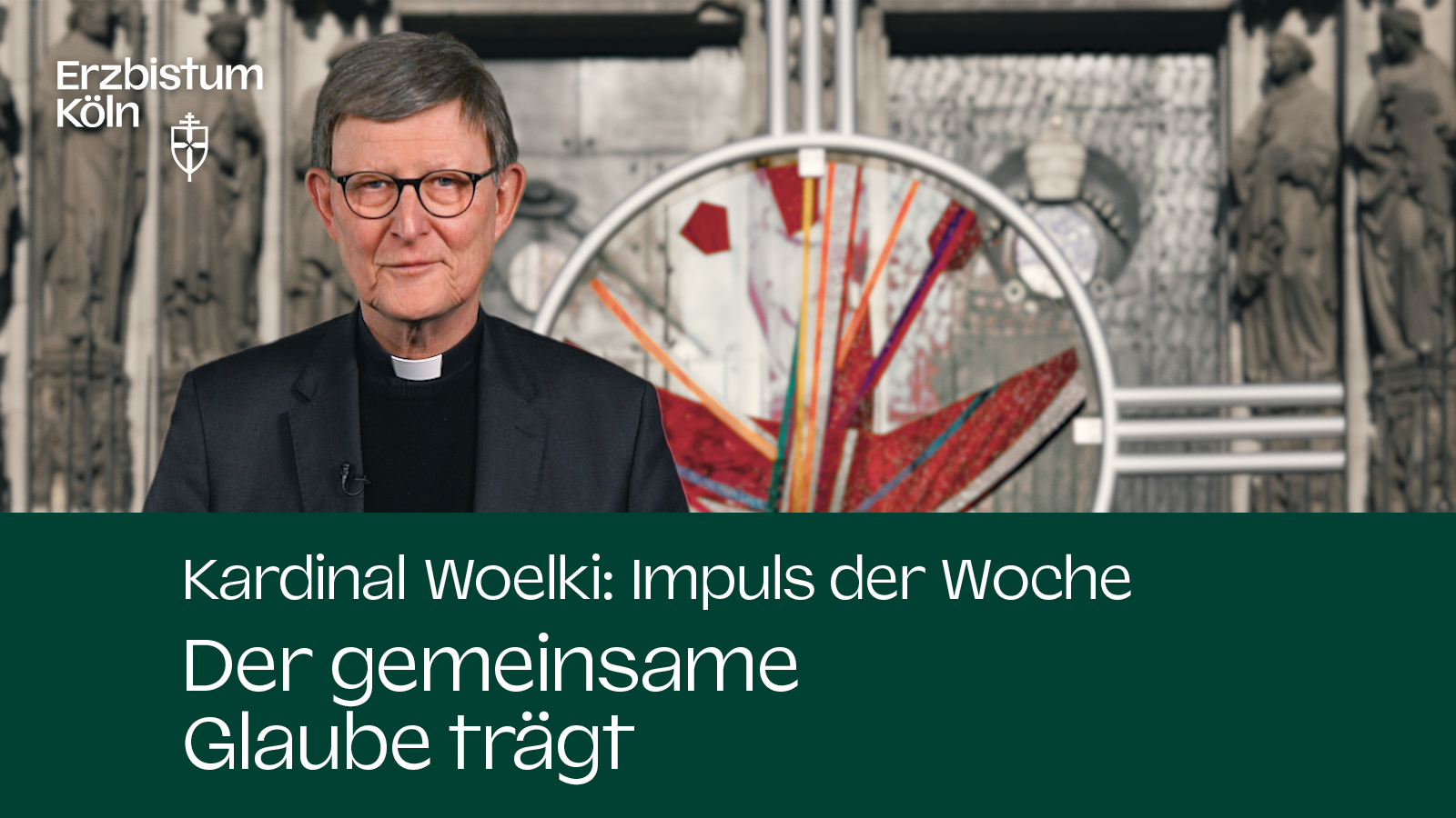 Kardinal Woelki: Impuls der Woche - Der gemeinsame Glaube trägt
