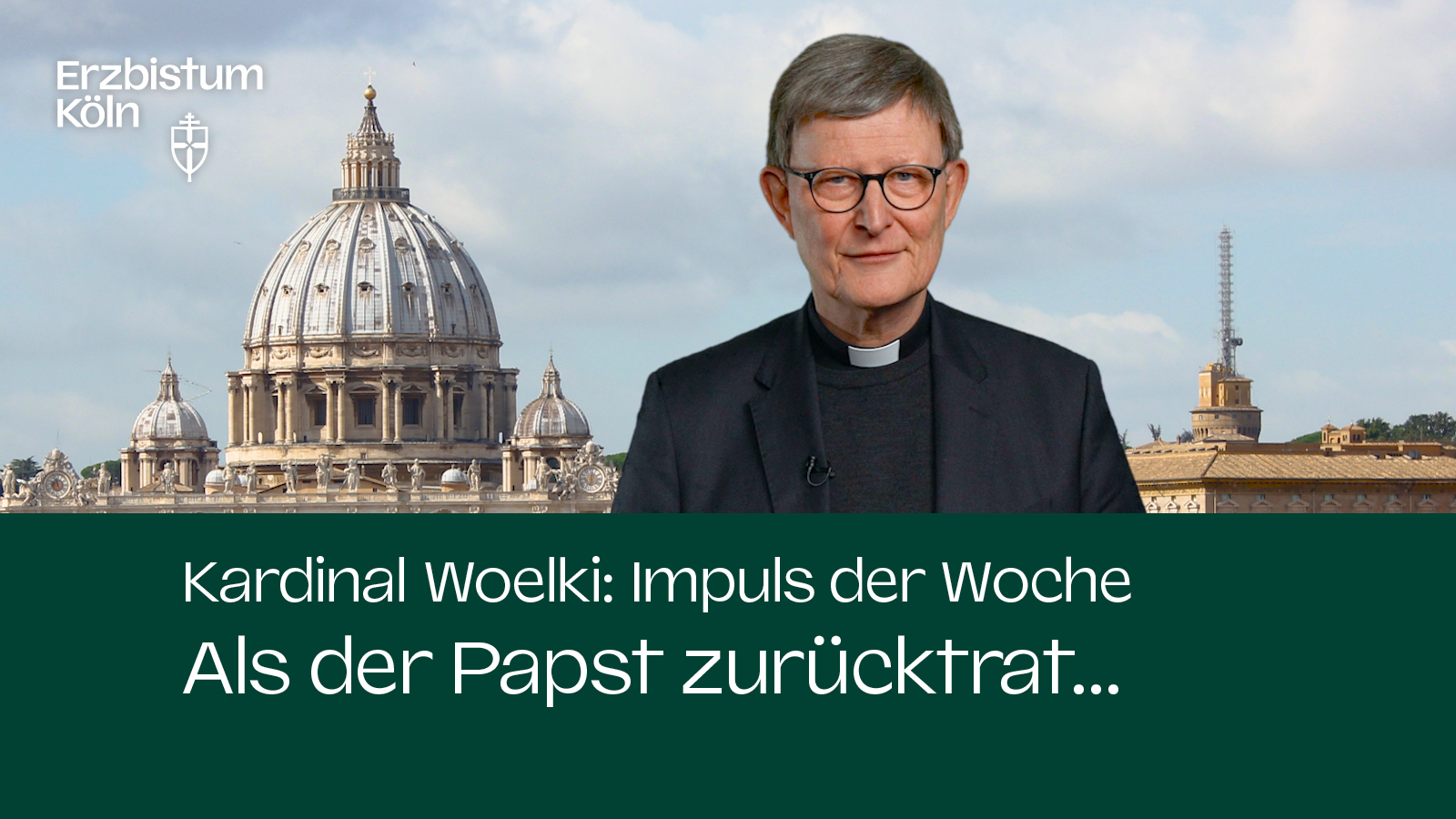 Kardinal Woelki: Impuls der Woche - Als der Papst zurücktrat
