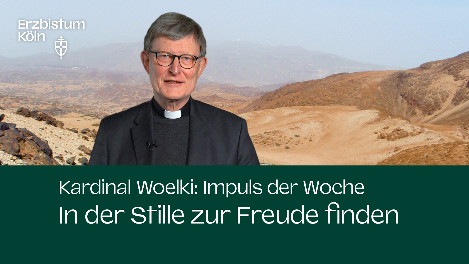 Kardinal Woelki: Impuls der Woche - In der Stille zur Freude finden
