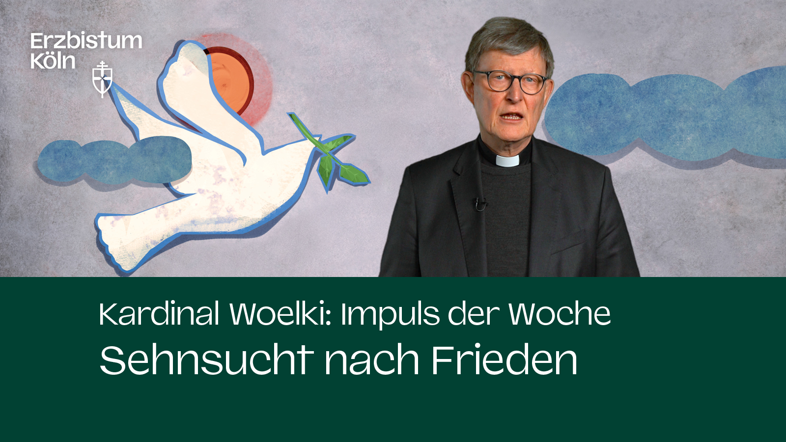 Kardinal Woelki: Impuls der Woche - Sehnsucht nach Frieden