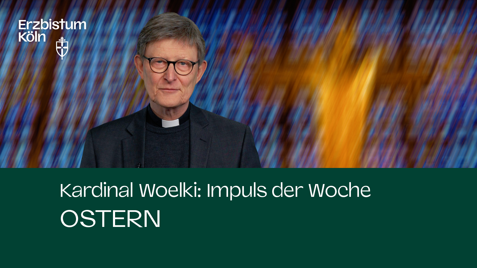 Kardinal Woelki: Impuls der Woche - Ostern
