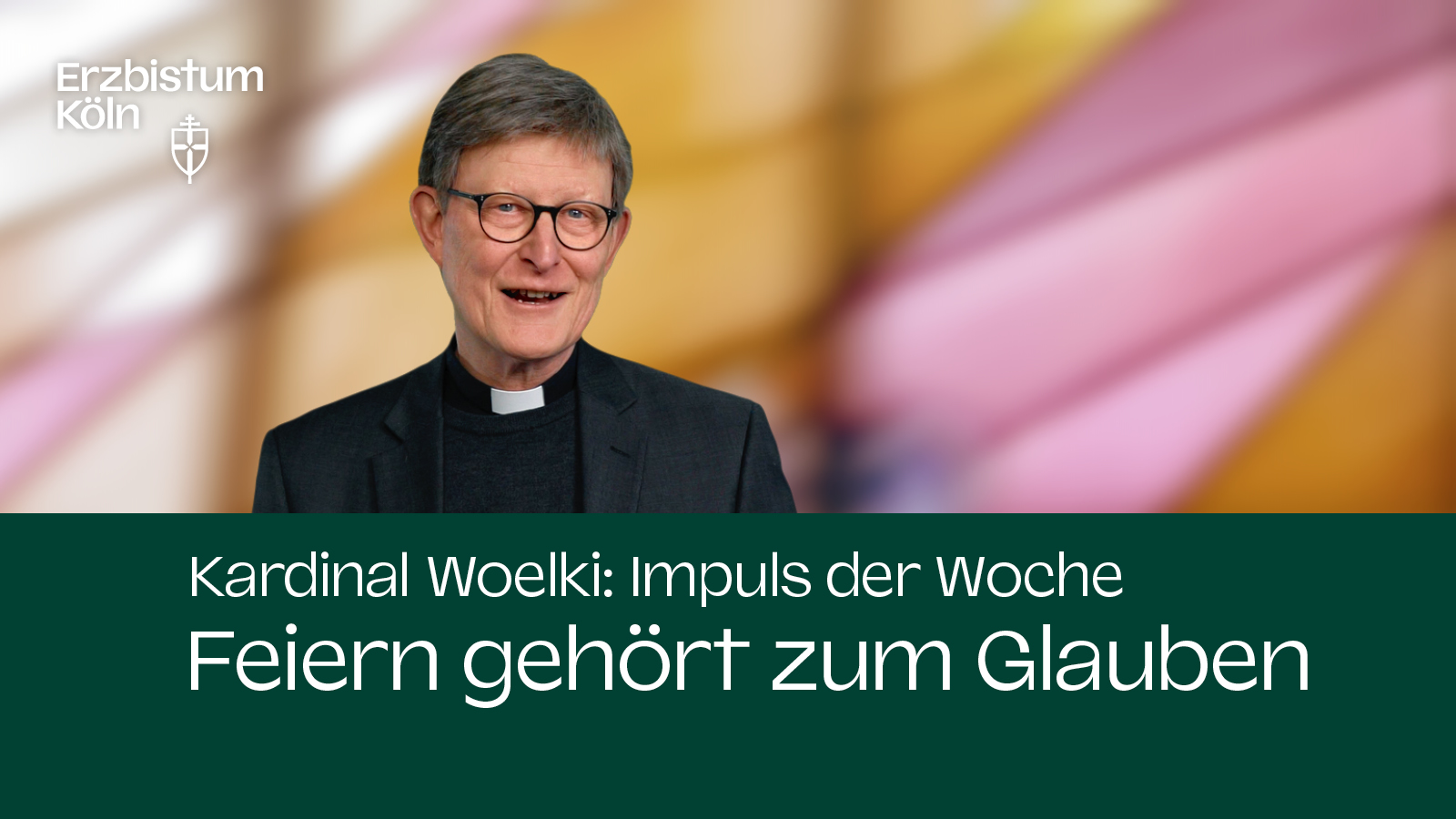 Kardinal Woelki: Impuls der Woche - Feiern gehört zum Glauben