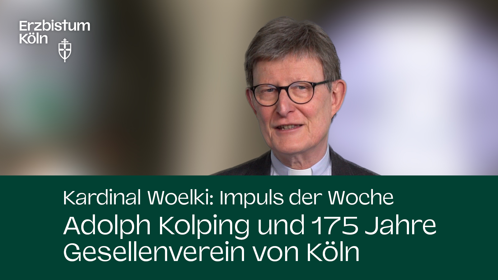 Kardinal Woelki: Impuls der Woche - Adolph Kolping und 175 Jahre Gesellenverein