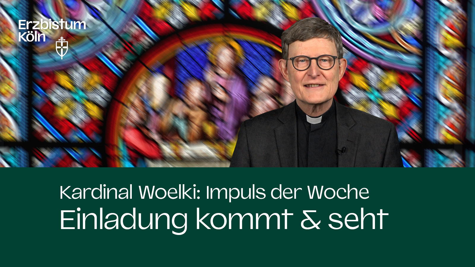 Kardinal Woelki: Impuls der Woche - Einladung kommt & seht