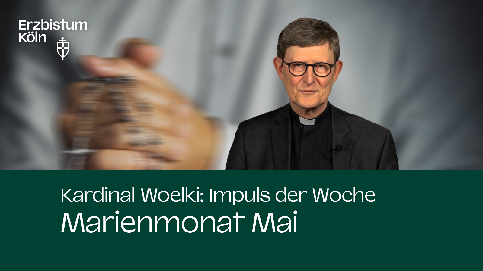 Kardinal Woelki: Impuls der Woche – Marienmonat Mai