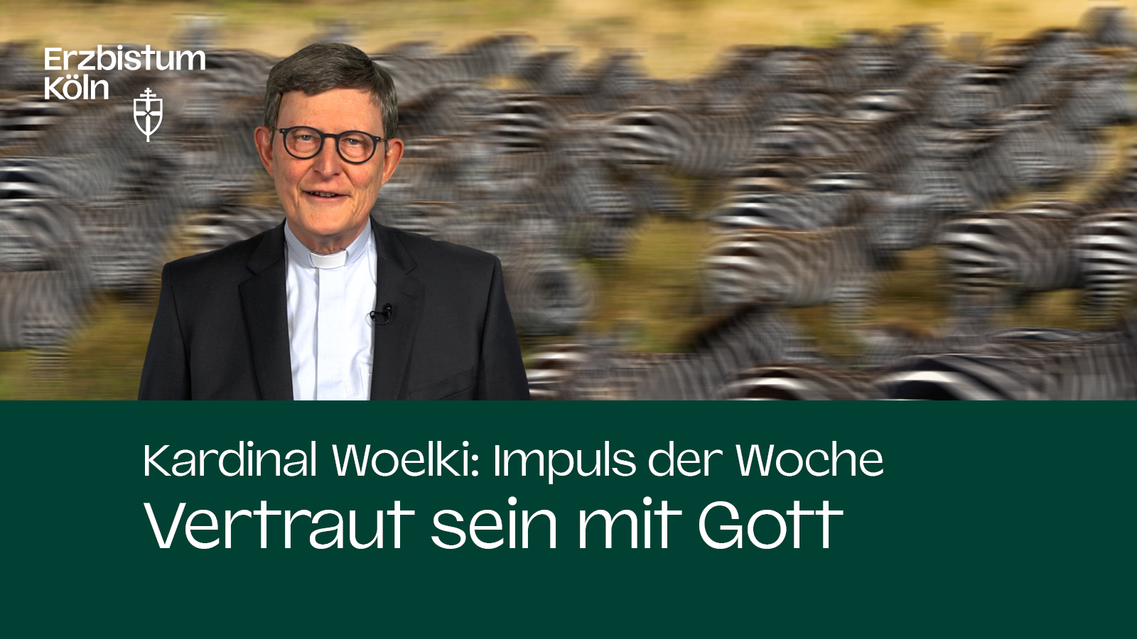 Kardinal Woelki: Impuls der Woche - Vertraut-Sein mit Gott