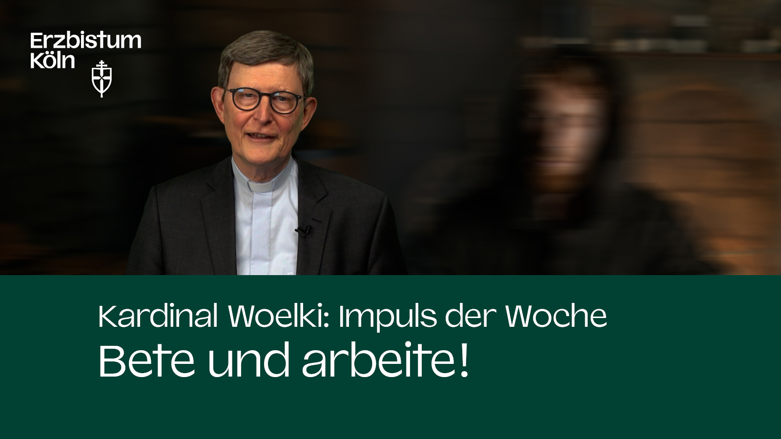 Kardinal Woelki: Impuls der Woche - Bete und arbeite!