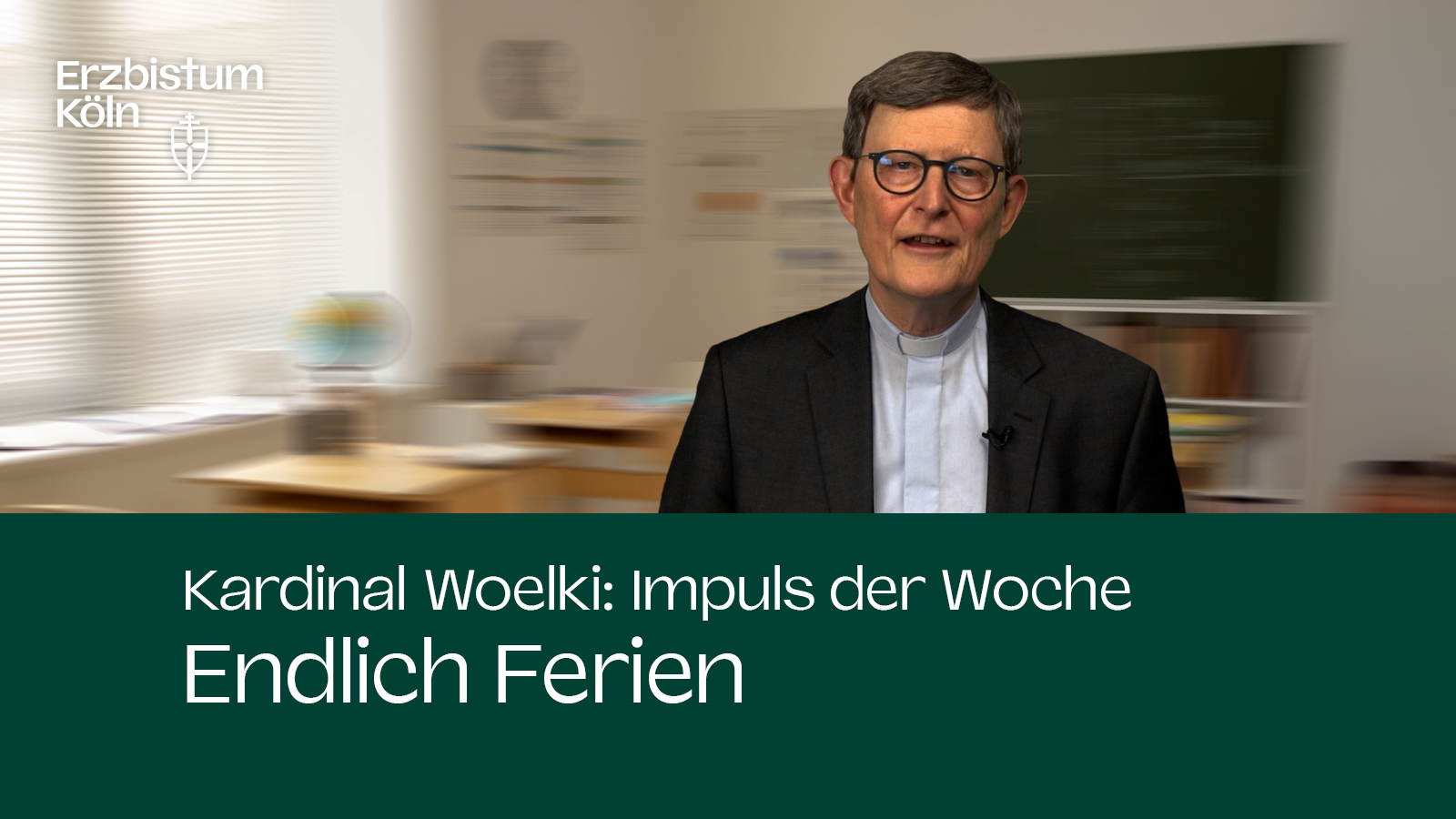 Kardinal Woelki: Impuls der Woche - Endlich Ferien