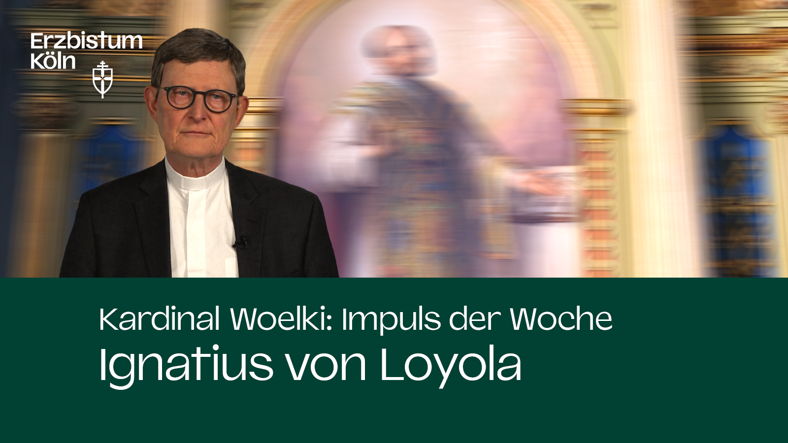 Kardinal Woelki: Impuls der Woche - Ignatius von Loyola