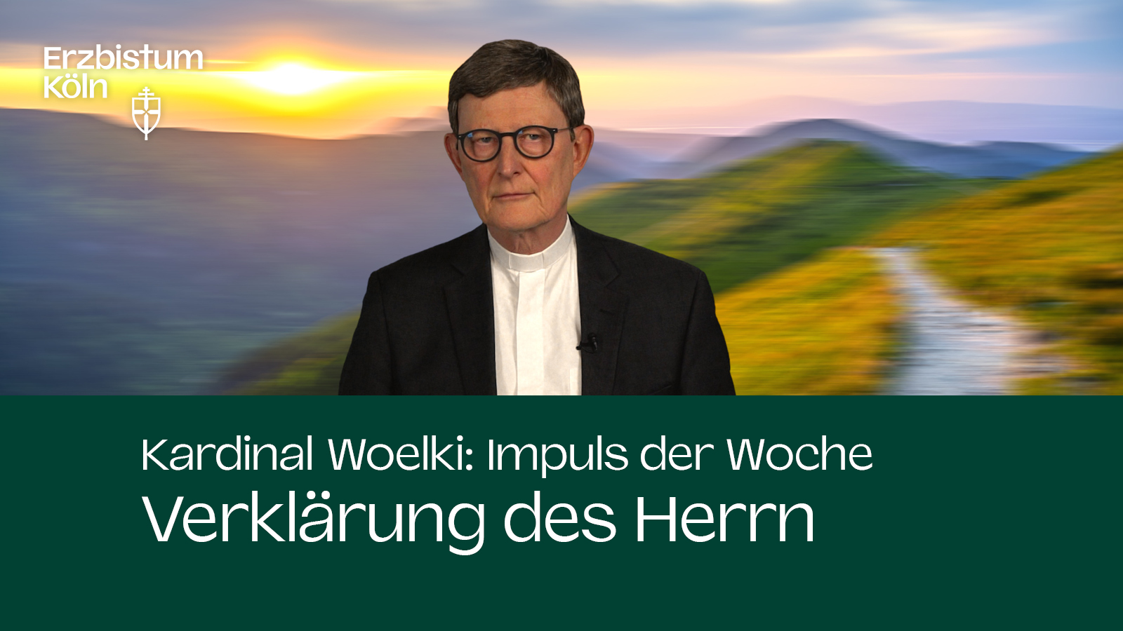 Kardinal Woelki: Impuls der Woche - Verklärung des Herrn