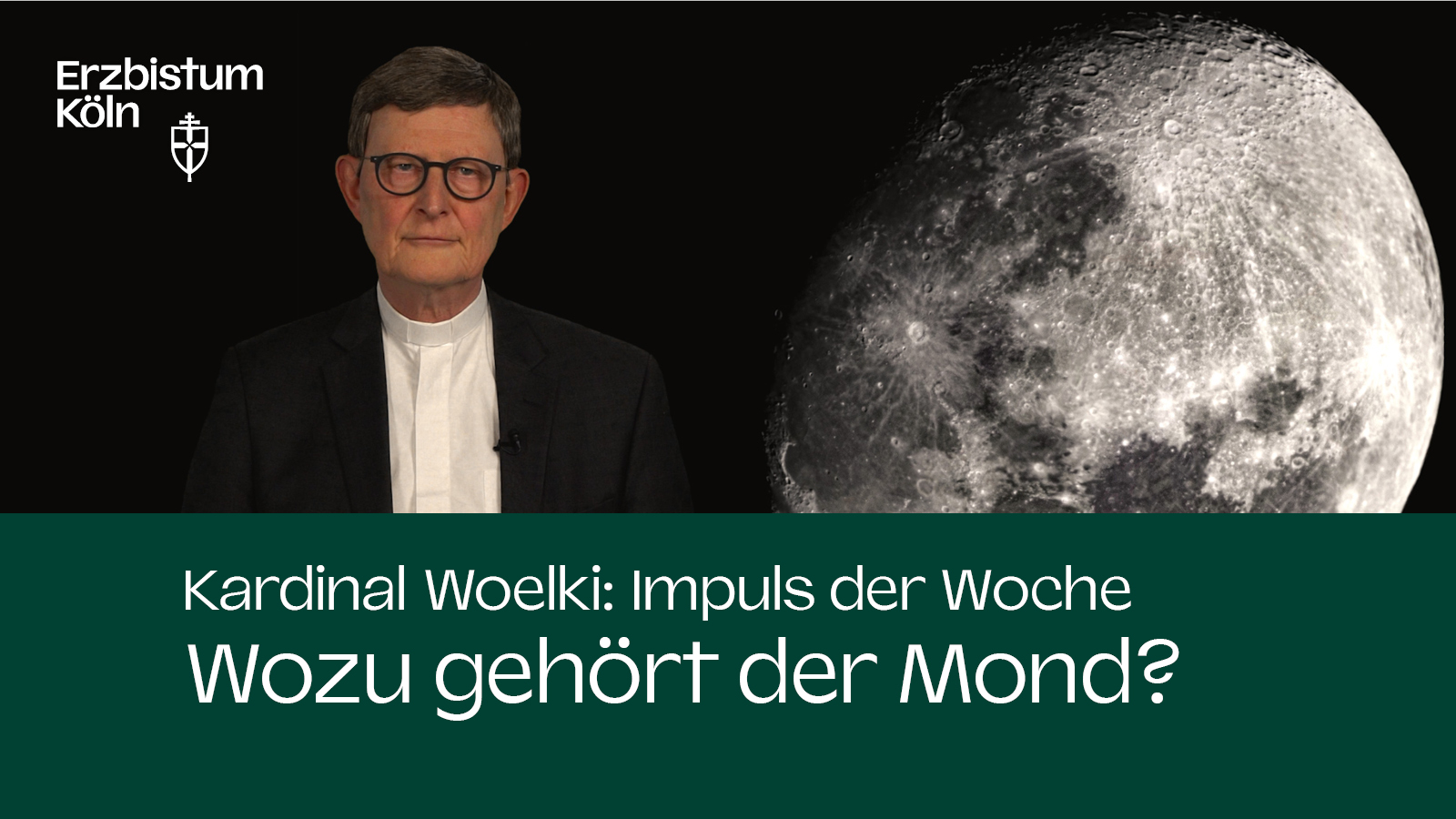 Kardinal Woelki: Impuls der Woche - Wozu gehört der Mond?