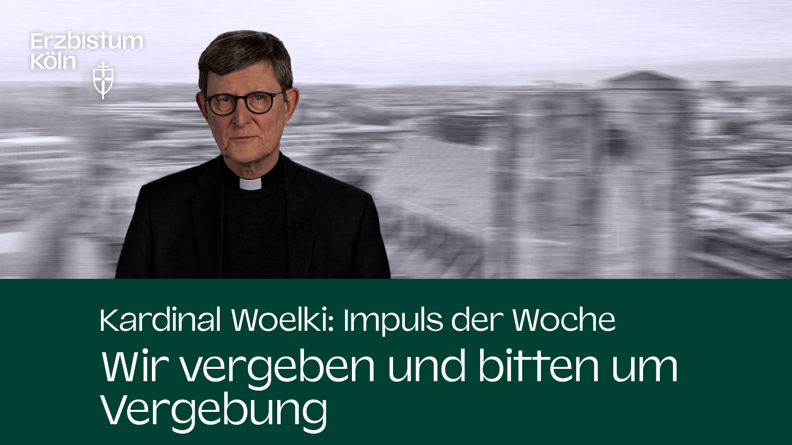 Kardinal Woelki: Impuls der Woche - Wir vergeben und bitten um Vergebung