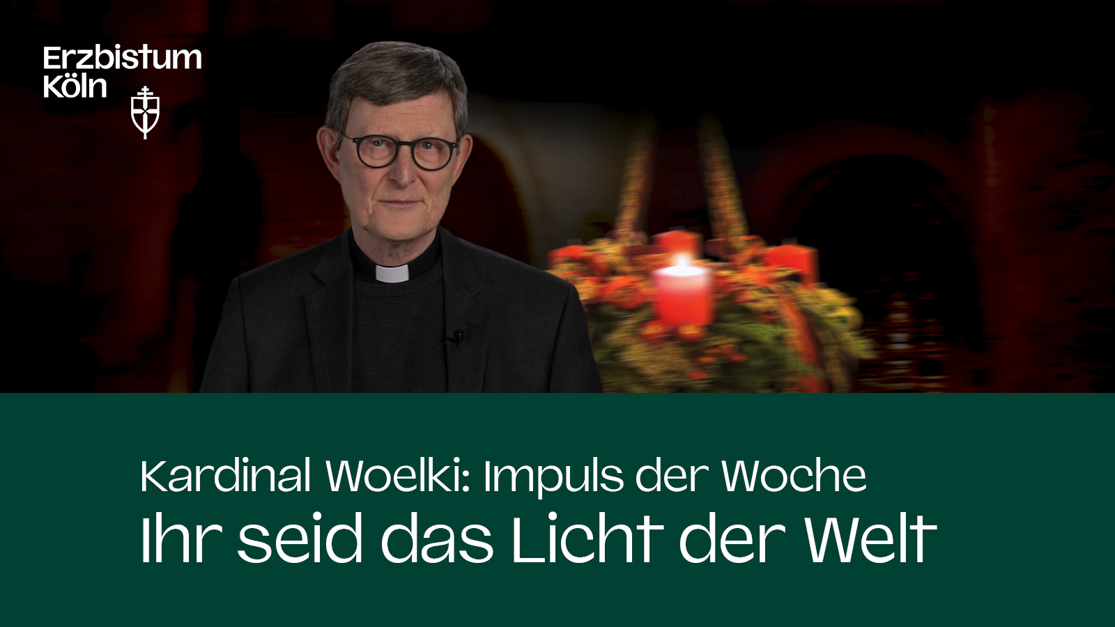 Kardinal Woelki: Impuls der Woche - Ihr seid das Licht der Welt