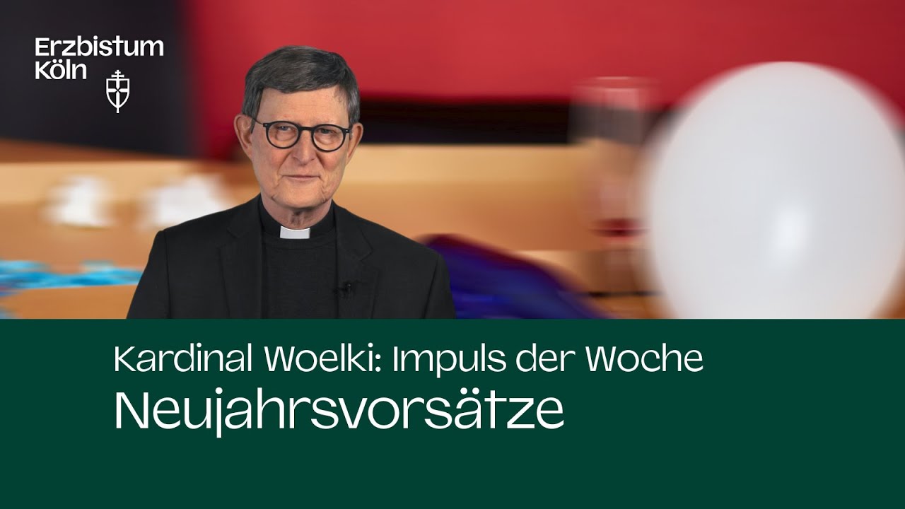 Kardinal Woelki: Impuls der Woche - Neujahrsvorsätze