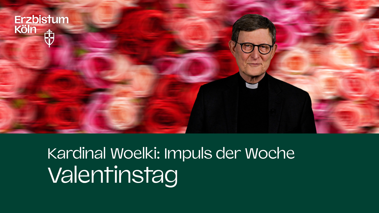 Kardinal Woelki: Impuls der Woche - Valentinstag