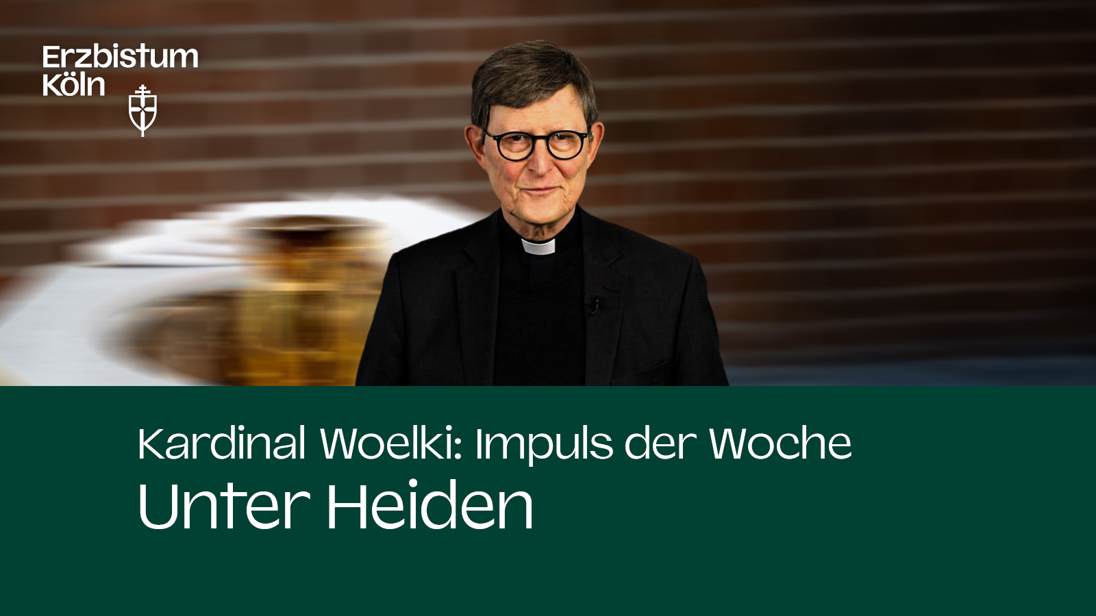 Kardinal Woelki: Impuls der Woche - Unter Heiden