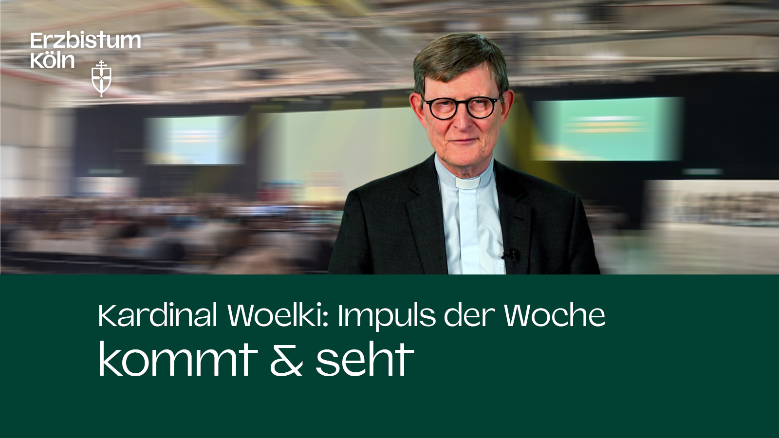 Kardinal Woelki: Impuls der Woche - kommt & seht