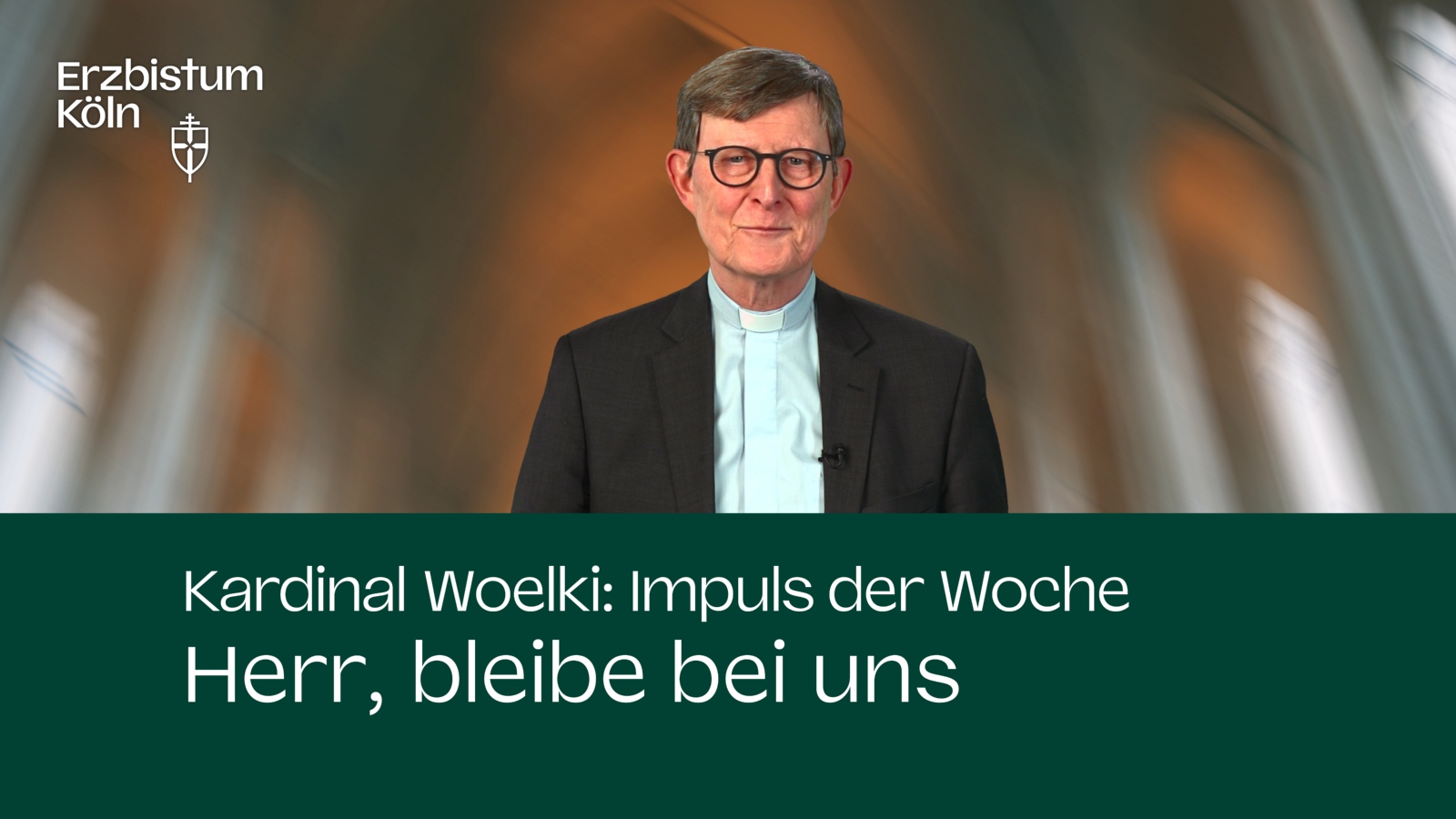 Kardinal Woelki: Impuls der Woche - Herr, bleibe bei uns