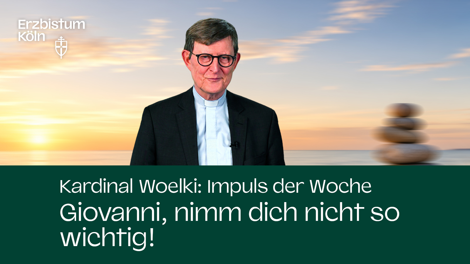 Kardinal Woelki: Impuls der Woche - Giovanni, nimm dich nicht so wichtig!