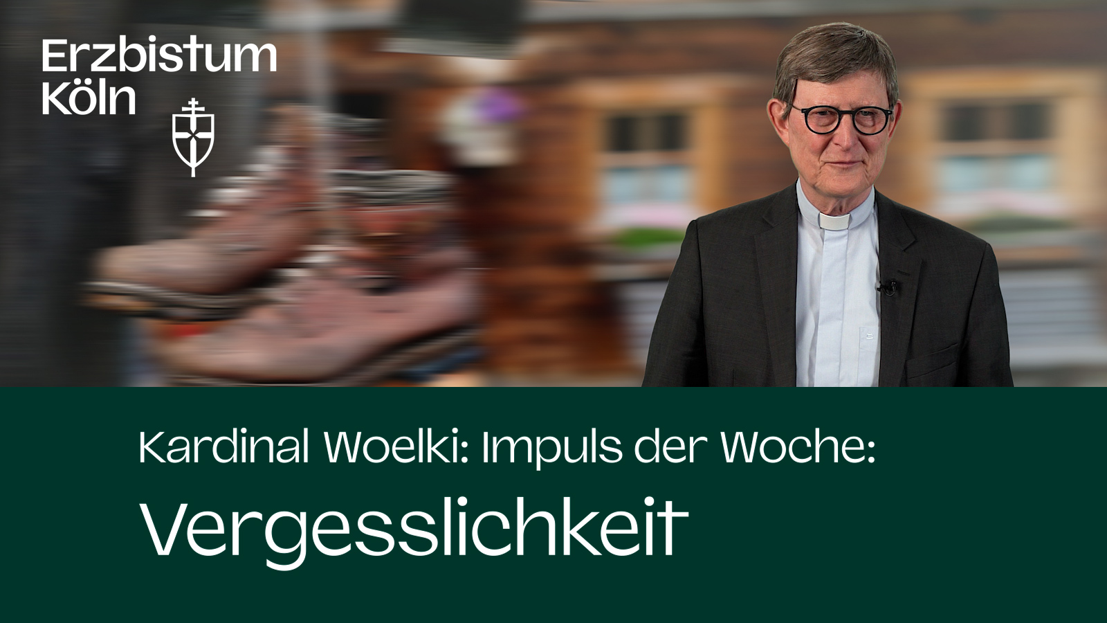 Kardinal Woelki: Impuls der Woche - Vergesslichkeit