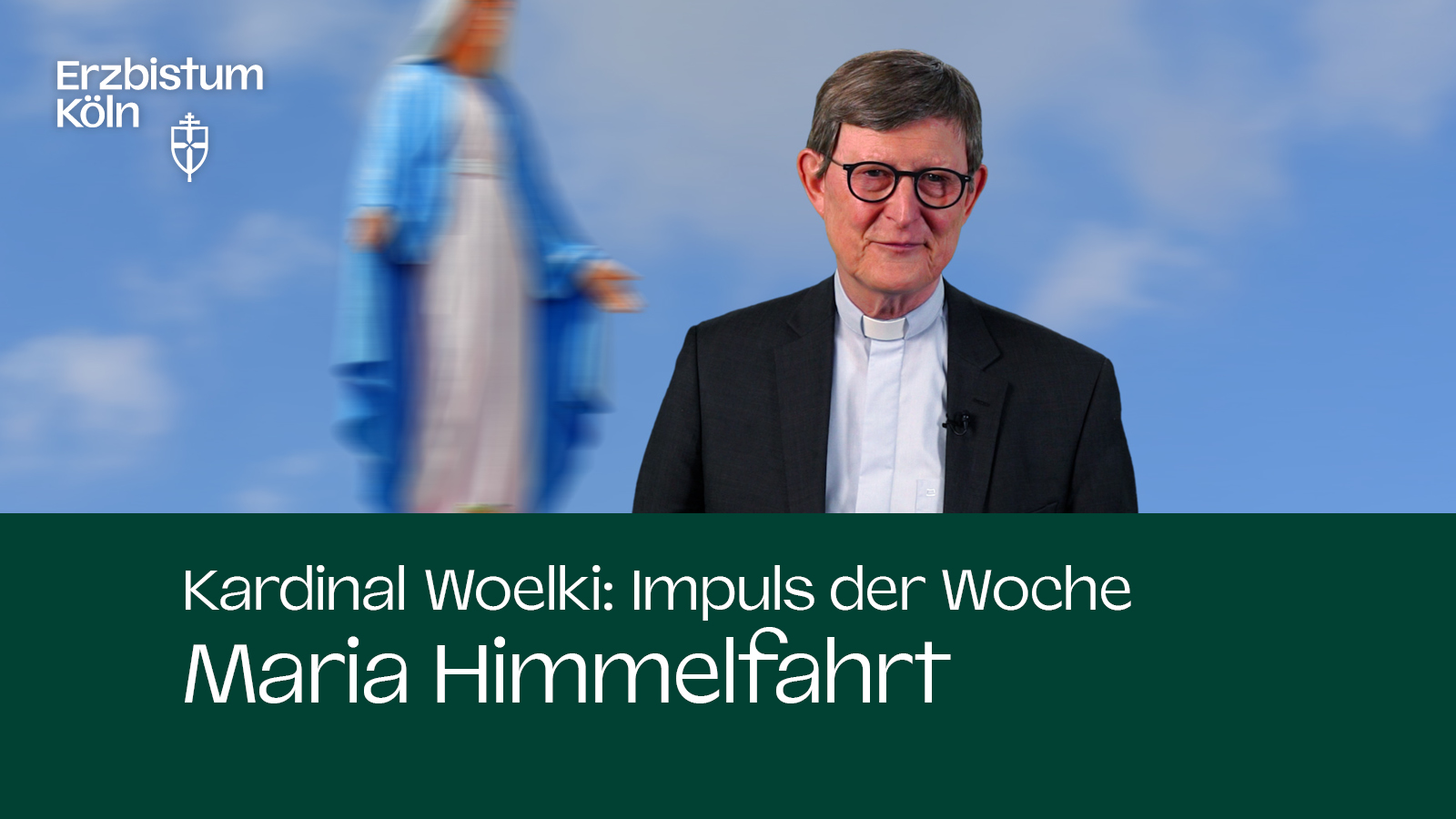 Kardinal Woelki: Impuls der Woche - Maria Himmelfahrt