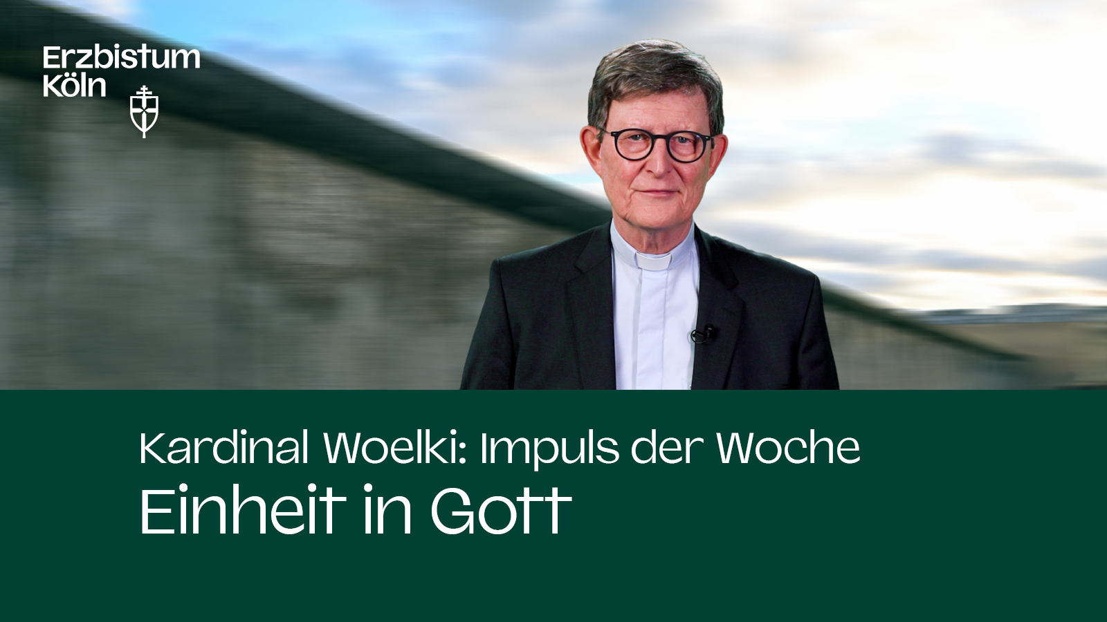 Kardinal Woelki: Impuls der Woche - Einheit in Gott