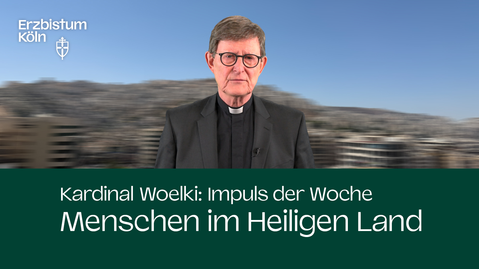 Kardinal Woelki: Impuls der Woche - Menschen im Heiligen Land