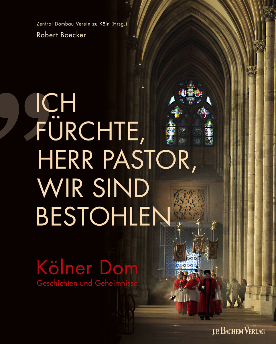 Buchcover 'Ich fürchte, Herr Pastor, wir sind bestohlen': Kölner Dom. Geschichten und Geheimnisse.