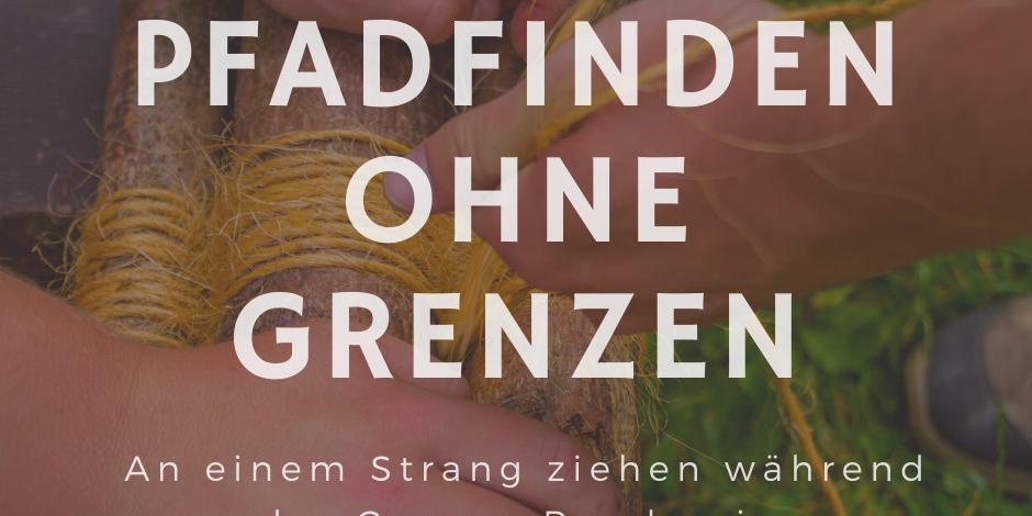 Pfadfinden ohne Grenzen – An einem Strang ziehen während der Corona-Pandemie