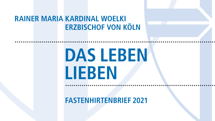 Cover des Fastenhirtenbriefs 2021 von Kardinal Woelki 'Das Leben lieben'
