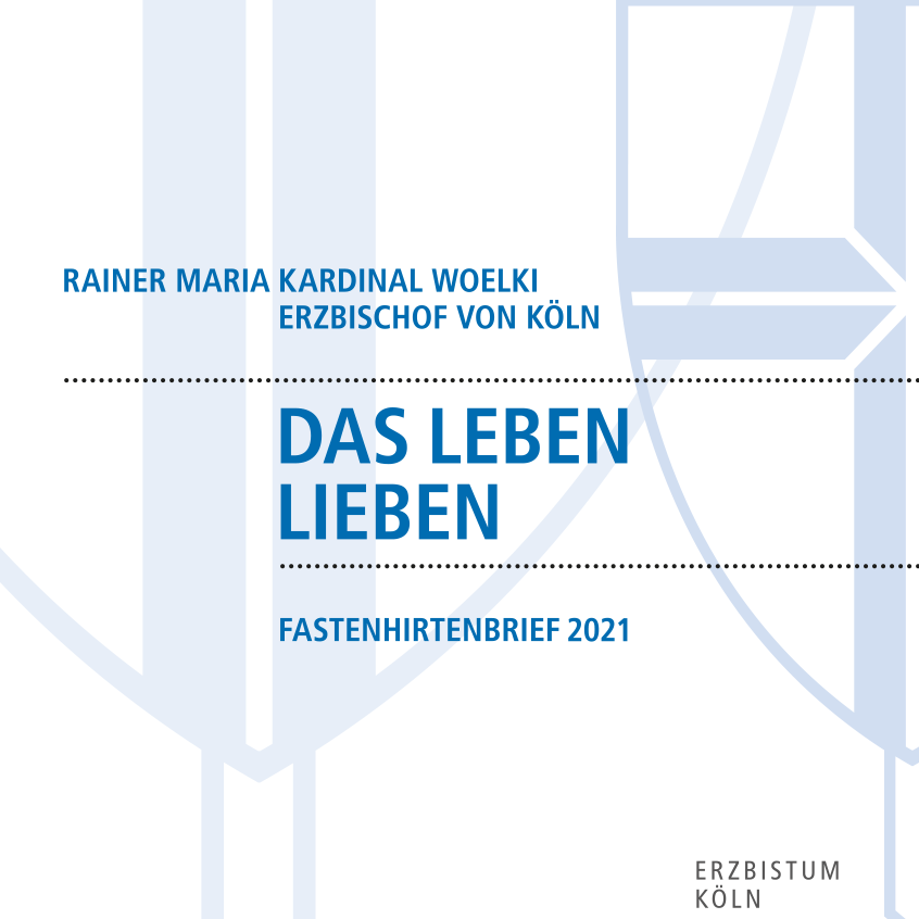 Cover des Fastenhirtenbriefs 2021 von Kardinal Woelki 'Das Leben lieben'