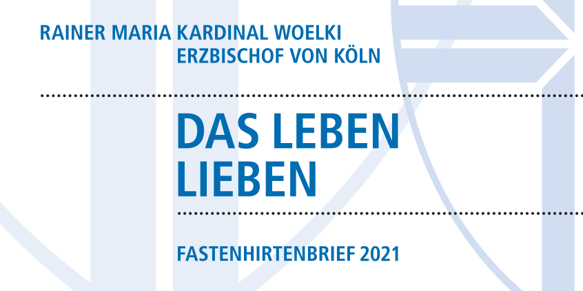 Cover des Fastenhirtenbriefs 2021 von Kardinal Woelki 'Das Leben lieben'