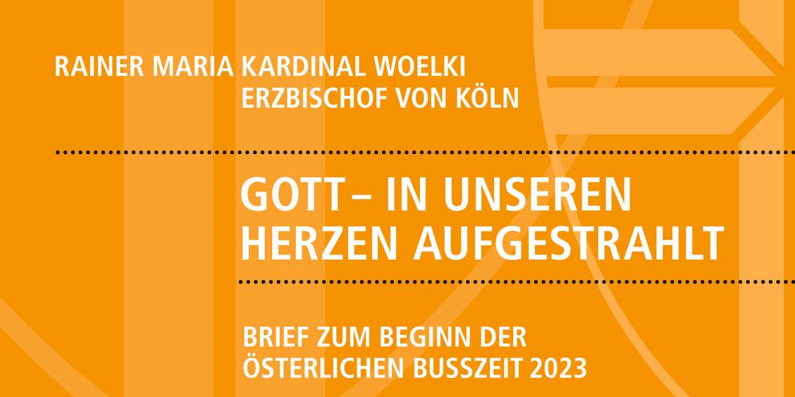 Cover des 'Briefs zu Beginn der österlichen Bußzeit 2023' von Kardinal Woelki 'Gott – in unseren Herzen aufgestrahlt'