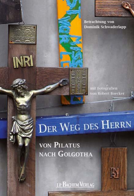 Der Weg des Herrn: Von Pilatus nach Golgotha