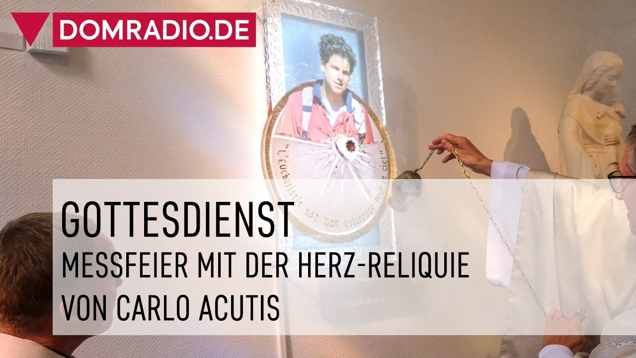 Gottesdienst: Messfeier Herz-Reliquie Carlo Acutis - domradio.de auf YouTube