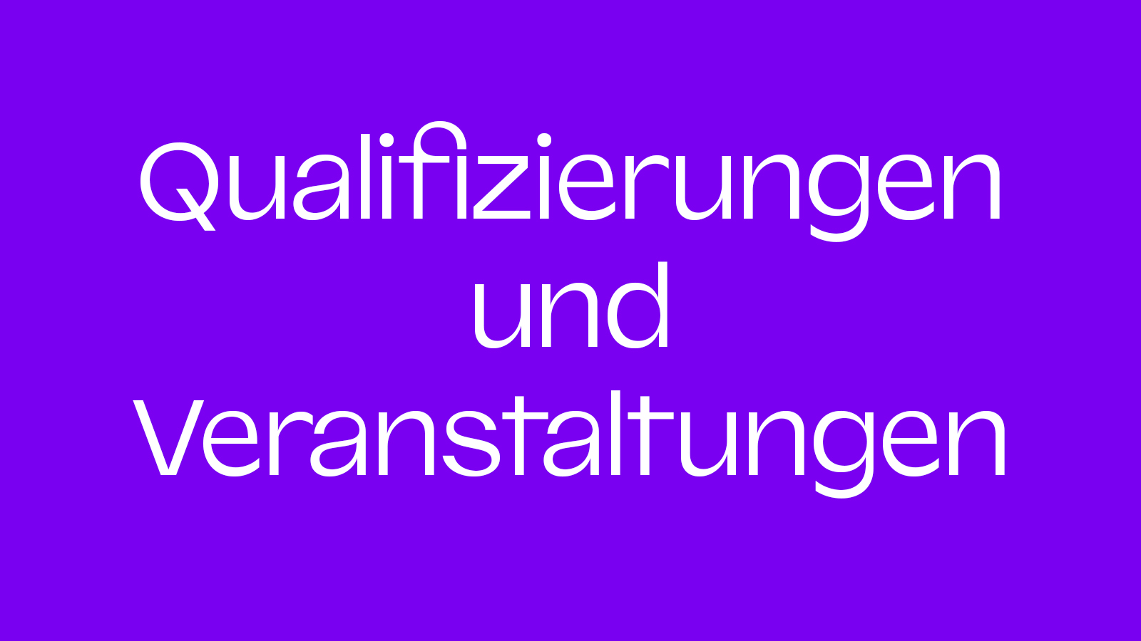 Qualifizierungen und Veranstaltungen