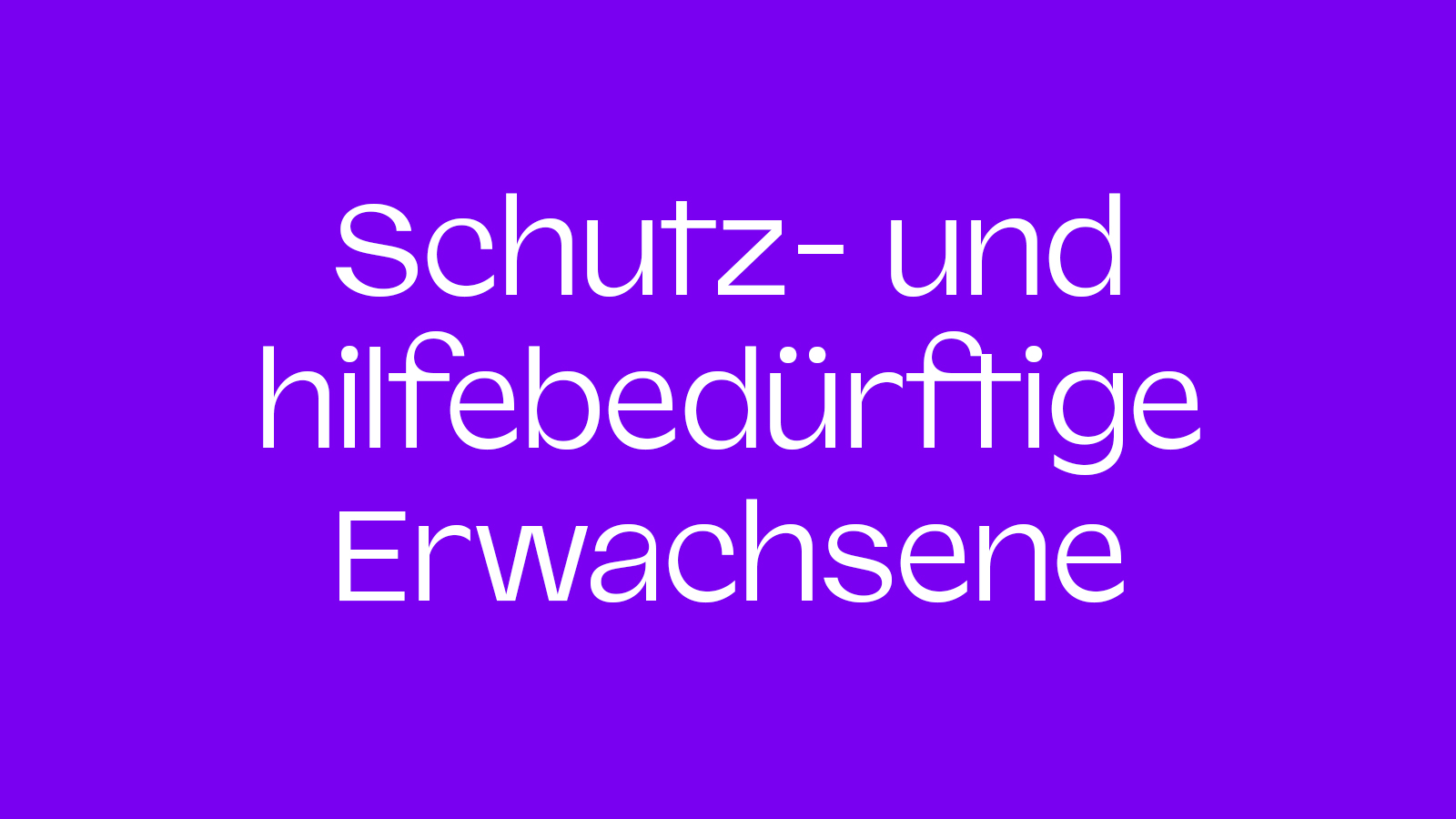 Schutz- und hilfebedürftige Erwachsene