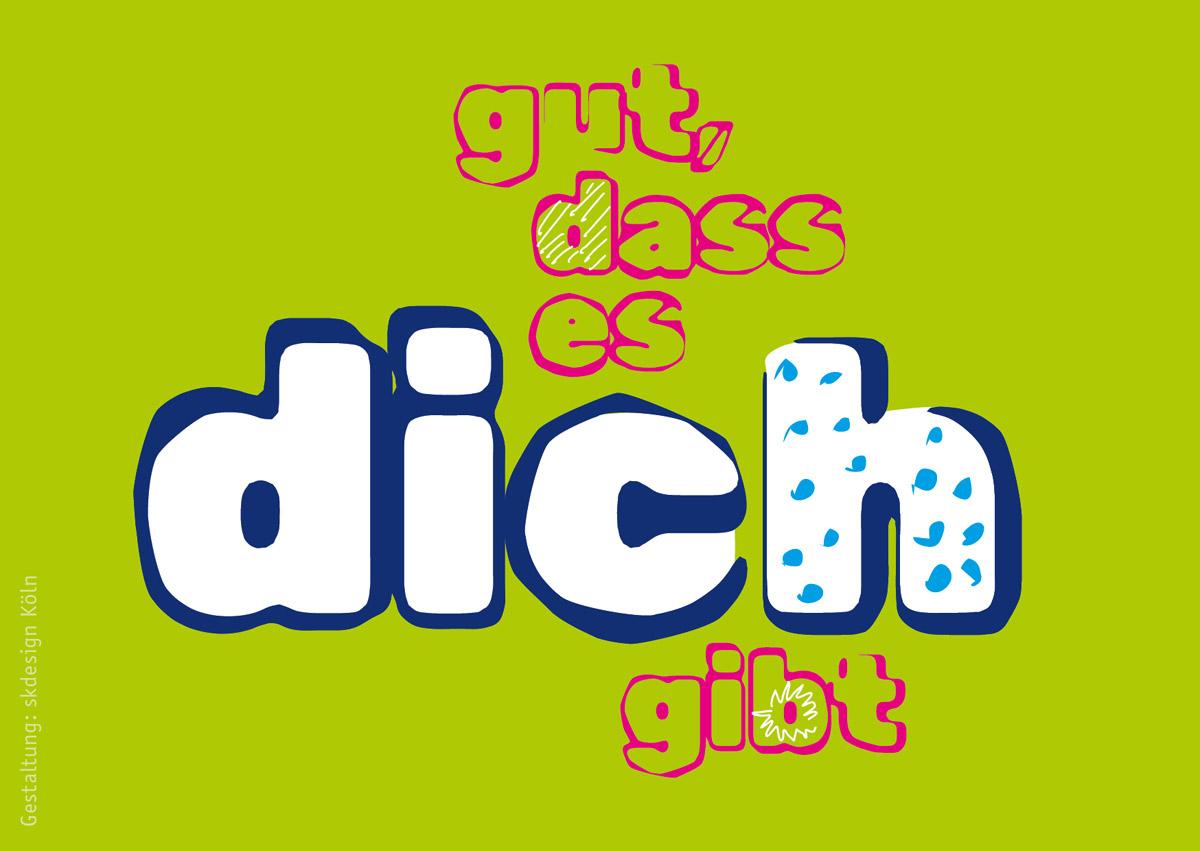 Motiv eins: Gut, dass es dich gibt.