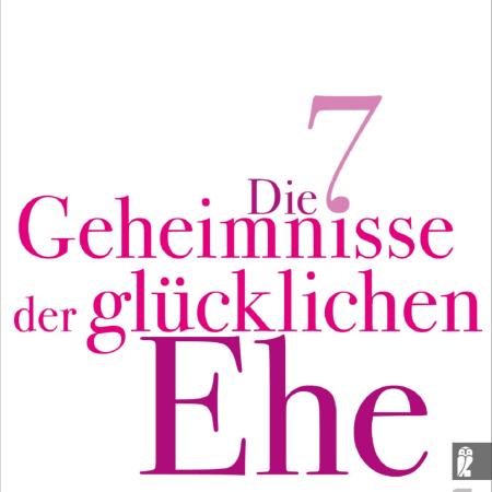 Gottman, Die 7 Geheimnisse der glücklichen Ehe